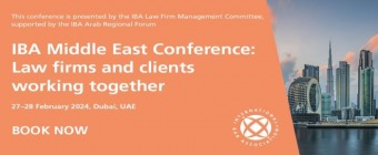IBA Middle East Conference: Law firms and clients working together