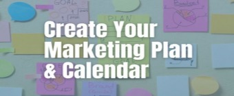 Create Your Marketing Plan and Content Calendar