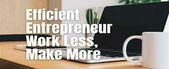 The Efficient Entrepreneur: Work Less, Make More - 04 Jun 2024