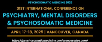 31st International Conference on Psychiatry, Mental Disorders & Psychosomatic Medicine