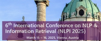 6th International Conference on NLP & Information Retrieval (NLPI 2025)