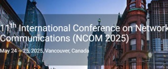 11th International Conference on Networks & Communications (NCOM 2025)