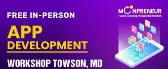 Free App Development Workshop in Towson,MD by Moonpreneur