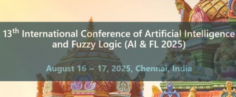 13th International Conference of Artificial Intelligence and Fuzzy Logic (AI & FL 2025)
