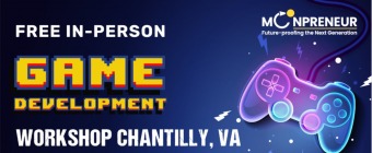  Free Game Development Workshop in Chantilly, VA  by Moonpreneur