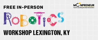  In-person Free Robotics Workshop in Lexington, KY  by Moonpreneur