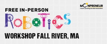  In-person Free Robotics Workshop in Fall River, MA by Moonpreneur