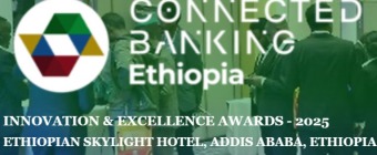 23rd Edition Connected Banking Summit – Innovation & Excellence Awards 2025 – Ethiopia