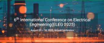 6th International Conference on Electrical Engineering (ELEG 2025)