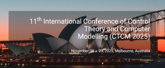 11th International Conference of Control Theory and Computer Modelling (CTCM 2025)