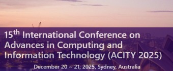 15th International Conference on Advances in Computing and Information Technology (ACITY 2025)