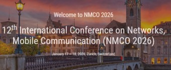 12th International Conference on Networks, Mobile Communication (NMCO 2026)