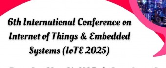 6th International Conference on Internet of Things & Embedded Systems (IoTE 2025)