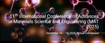 11th International Conference of Advances in Materials Science and Engineering (MAT 2025)