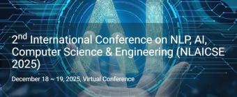 2nd International Conference on NLP, AI, Computer Science & Engineering (NLAICSE 2025)