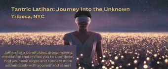 Tantric Latihan - Journey Into the Unknown at New York