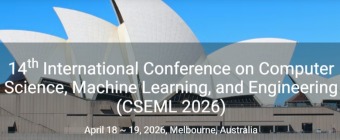 14th International Conference on Computer Science, Machine Learning, and Engineering (CSEML 2026)