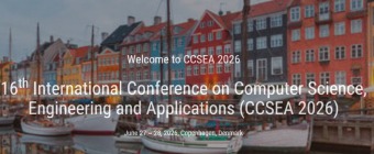 16th International Conference on Computer Science, Engineering and Applications (CCSEA 2026)