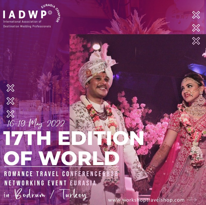 Destination Wedding Event , 17TH EDITION OF WORLD ROMANCE TRAVEL CONFERENCE - B2B NETWORKING EVENT EURASIA IN BODRUM TURKEY FAM TRIP