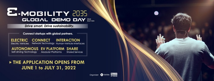 Submit your application from June 1 to July 31, 2022, 2035 E-Mobility Global Demo Day