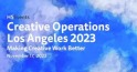 CREATIVE OPERATIONS LOS ANGELES 2023, Creative Operations Los Angeles 2023