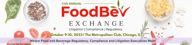 FOOD AND BEVERAGE 2023, 11th Food and Beverage Litigation, Compliance and Regulatory Exchange