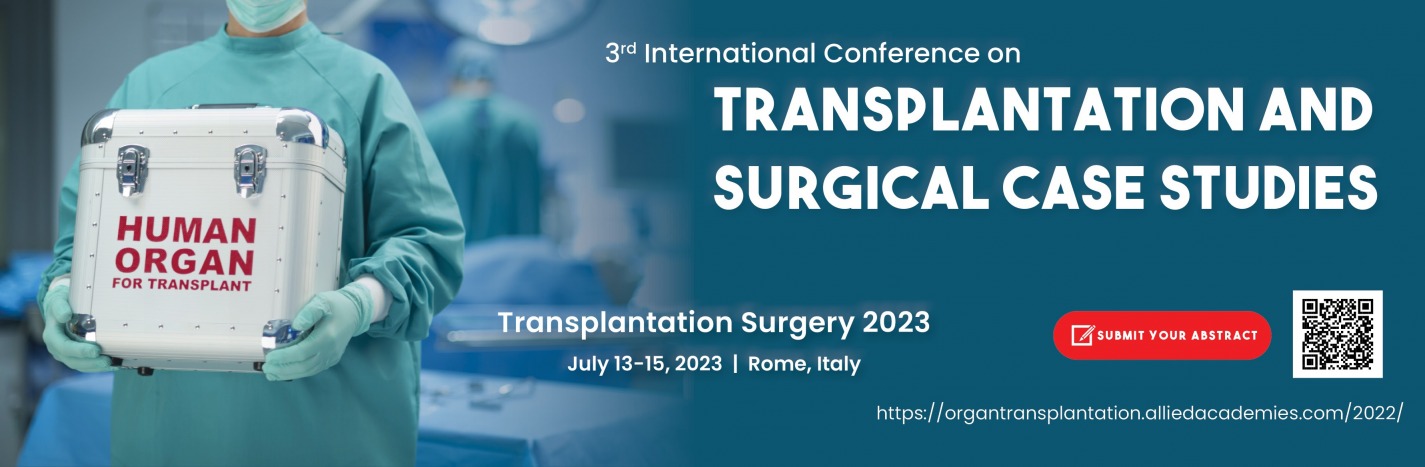 Transplantation and Surgical Case Studies 2023, 3rd International Conference on Surgical Process and Case Studies (ICSPCS)