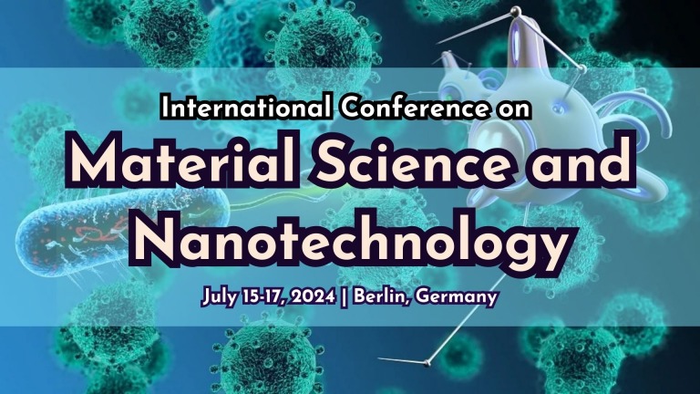 Nanotechnology 2024, International Conference on Material Science and Nanotechnology