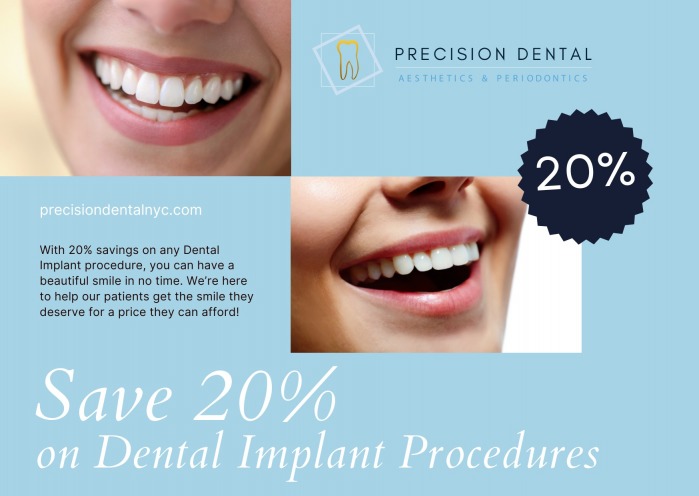 Precision Dental NYC offers a 20% discount on dental implant procedures