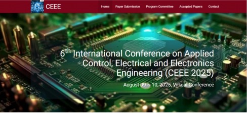 CEEE, 6th International Conference on Applied Control, Electrical and Electronics Engineering (CEEE 2025)