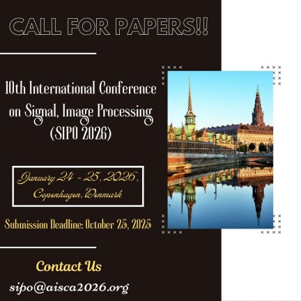 10th International Conference on Signal, Image Processing (SIPO 2026), 10th International Conference on Signal, Image Processing (SIPO 2026)