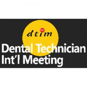 DENTAL TECHNICIAN INT’L MEETING - DTIM