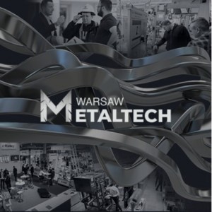 WARSAW METALTECH - Metal Processing, Machine Tools and Tools Fair