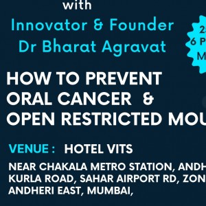 Meet Innovator & Founder Dr Bharat Agravat of the OSMF Mouth Opening treatment DIY Kit How to prevent Oral Cancer @ home at Mumbai