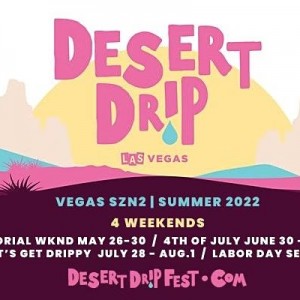 Desert Drip Las Vegas - Let's Get Drippy Weekend Festival