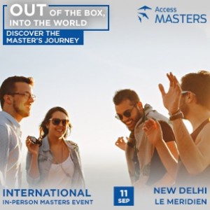 IT IS TIME TO START YOUR INTERNATIONAL JOURNEY! ATTEND THE IN-PERSON MASTERS EVENT IN NEW DELHI.