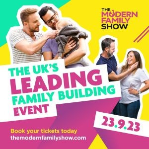 The Modern Family Show - London 2023 - Expo for LGBTQ and Fertility / Infertility Support and Advice