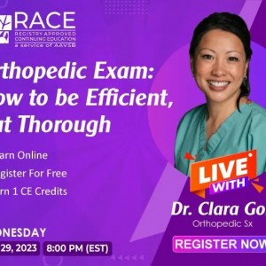 Orthopedic Exam: How to be Efficient But Thorough by Dr. Clara S.S. Goh