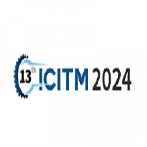 13th International Conference on Industrial Technology and Management (ICITM 2024)