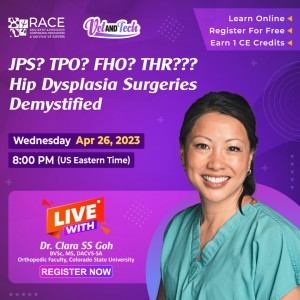Vet and Tech Upcoming Webinar on Hip Dysplasia Surgeries by Dr. Clara S.S. Goh