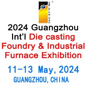 The 24th China(Guangzhou) Int’l Die casting Foundry & Industrial Furnace Exhibition