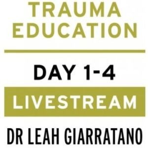 Treating PTSD + Complex Trauma with Dr Leah Giarratano 2-3 + 9-10 May 2024 Livestream 9am-5pm CDT