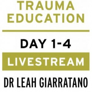 Treating PTSD + Complex Trauma with Dr Leah Giarratano 2-3 + 9-10 May 2024 Livestream - Florida US