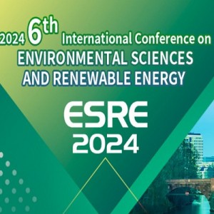 6th International Conference on Environmental Sciences and Renewable Energy (ESRE 2024)