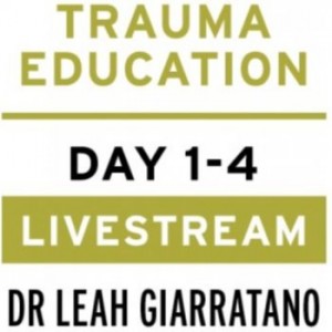 Treating PTSD + Complex Trauma with Dr Leah Giarratano 2-3 + 9-10 May 2024 Livestream - California
