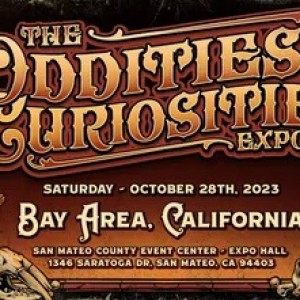THE ODDITIES & CURIOSITIES EXPO - BAY AREA
