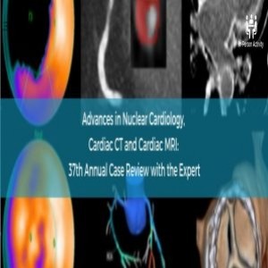 Advances in Nuclear Cardiology, Cardiac CT and Cardiac MRI: 37th Annual Case Review with the Experts