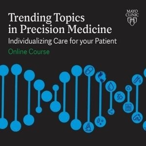 Trending Topics in Precision Medicine: Individualizing Care for Your Patient Online Course