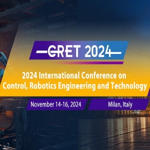 2024 International Conference on Control, Robotics Engineering and Technology(CRET 2024) 