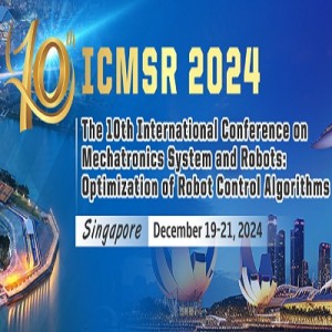 10th International Conference on Mechatronics System and Robots (ICMSR 2024)